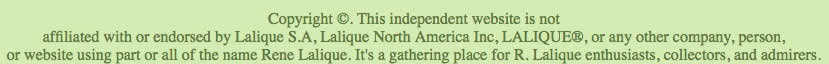 Copyright 2014 by City Concession Co. of Arizona Inc. We are not affiliated with anyone using part or all of the name Rene Lalique. We are a gathering place for R. Lalique enthusiasts.
